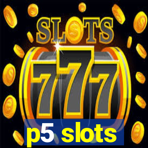 p5 slots